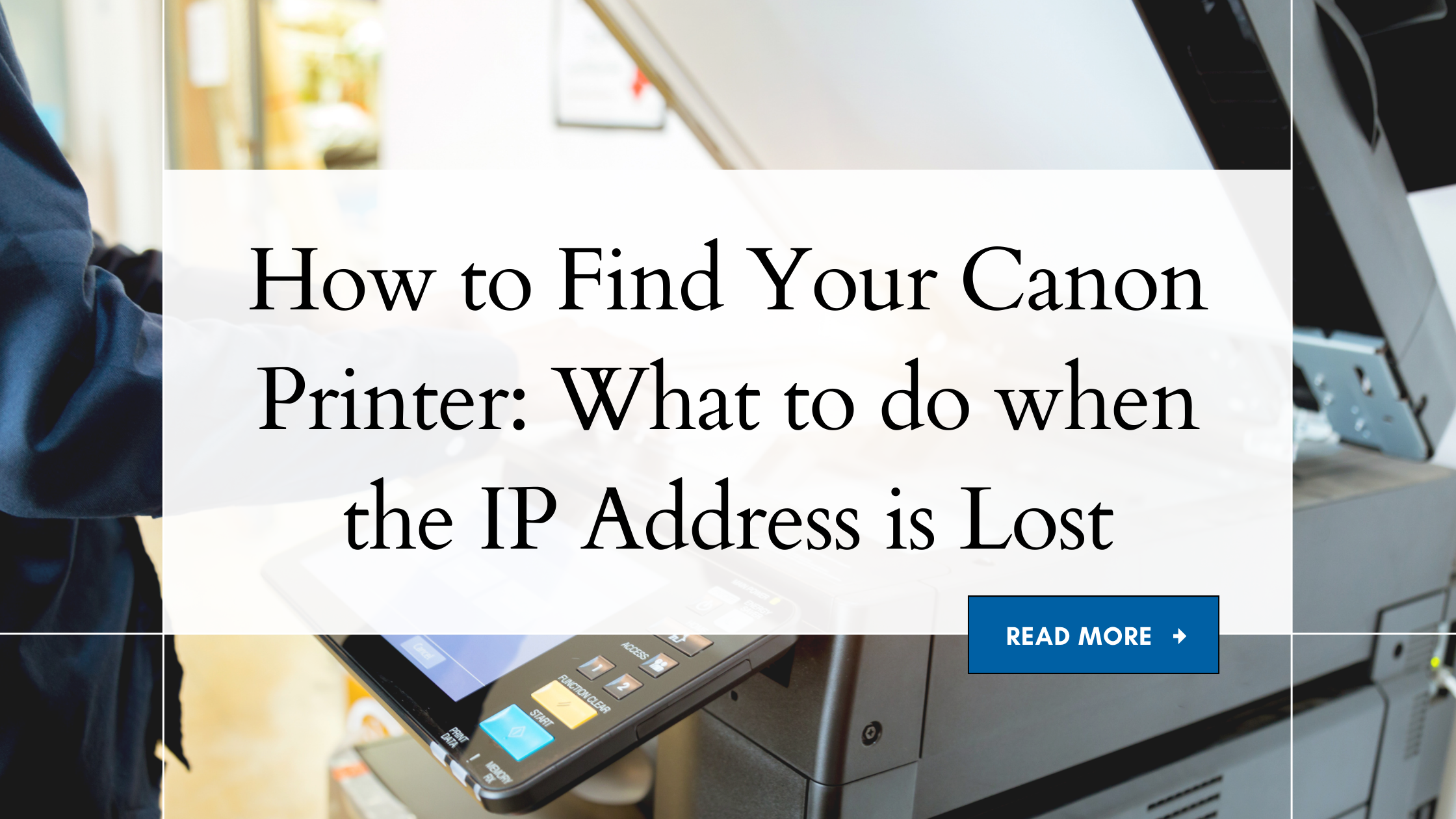 How to Find Your Canon Printer: What to do when the IP Address is Lost