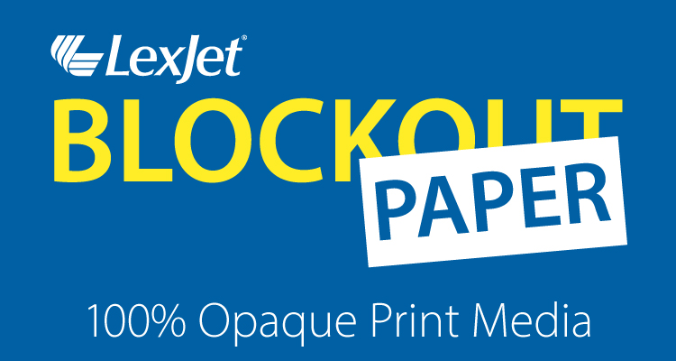Introducing LexJet Blockout Paper