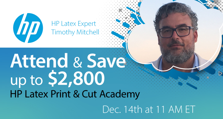 Timothy Mitchell Hosts the December HP Latex Print & Cut Academy