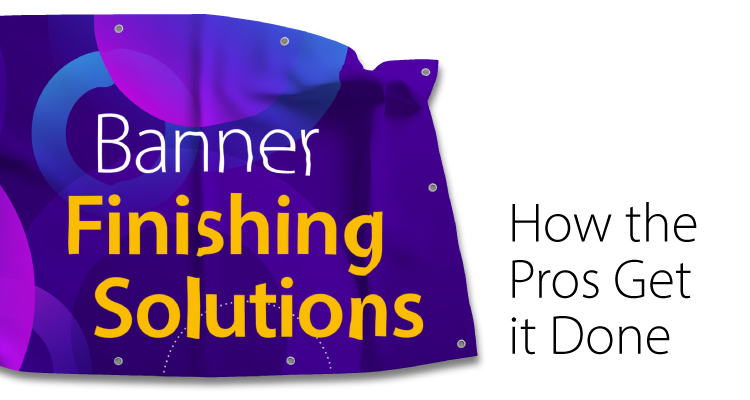 Banner Finishing Solutions for Professional Results