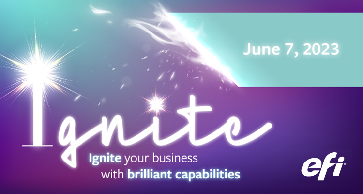 Immerse Yourself in Innovation at EFI™ Ignite